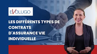 Quels sont les différents types de contrats d’assurance vie individuelle ?   partie 1