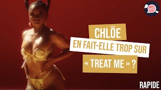 CHLOE EN FAIT-ELLE TROP SUR "TREAT ME"?