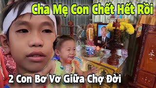 Mẹ Mất Cha Cũng Mất Theo 2 Đứa Bé Mồ Côi Bơ Vơ Giữa Chợ Đời Trong Căn Nhà Nát