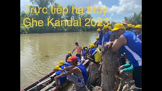 Hạ thuỷ ghe Kandal 2023