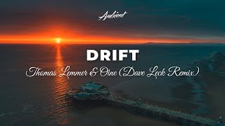 Thomas Lemmer & Oine - Drift (Dave Leck Remix) [ambient chill downtempo]