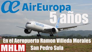 Air Europa 5 Años de Volar a San Pedro Sula, Aeropuerto Ramon Villeda Morales Int. MHLM/SAP