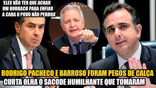 RODRIGO PACHECO E BARROSO FORAM PEGOS DE CALÇA CURTA E TOMARAM SACODE HUMILHANTE!