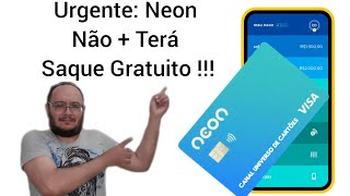 Urgente: Neon Não + Terá Saque Gratuito !!!