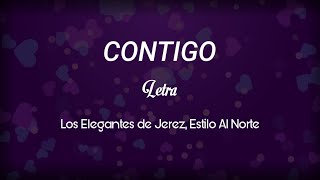 CONTIGO - Los Elegantes de Jerez, Estilo Al Norte (Letra)