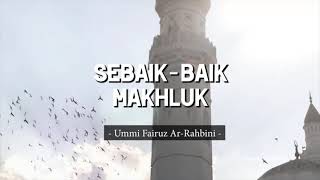 Sebaik-baik Makhluk - Ummi Fairuz Ar-Rahbini