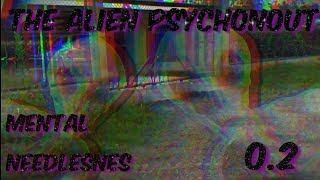 The Alien Psychonaut - Mental Needlesnes 0.2 (vizual)