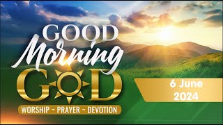 Good Morning, God - 6 June 2024