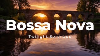 【作業用BGM】Bossa Nova Jazz BGM -Twilight Serenade/Chill