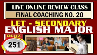 Quiz 251: FINAL COACHING NO. 20 ll LET - SECONDARY ll ENGLISH MAJOR