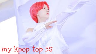 my kpop top 5s