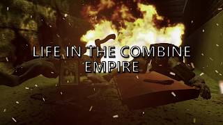 Life in the Combine Empire Intro