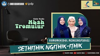 SETHITHIK NGITHIK-ITHIK |GUNUNG KIDUL MENGINSPIRASI | MBAH TROMULUR | GELAR RADIO #RADIOBBM #OBROLAN