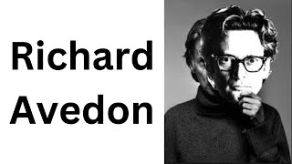 The Life and Legacy of Richard Avedon