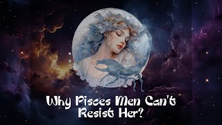 PISCES MAN AND SCORPIO WOMAN - A Love Story That Echoes Eternity