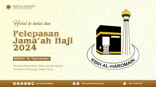 📡LIVE  - Halal Bi Halal dan Pelepasan Jama'ah Haji 2024 Al Haromain | PP Darul Huda Mayak