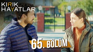 Kırık Hayatlar 65. Bölüm