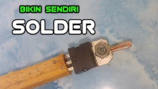 MEMBUAT SOLDER SEPERTI INI, TERNYATA LEBIH PANAS !!