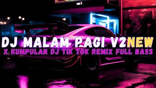 DJ  TERBARU 2023  DJ  TIK TOK DJ MALAM PAGI TERBARU X DJ GOYANG DAYUNG REMIX FULL BAS