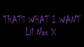 Lil Nas X   THATS WHAT I WANT (Lyrics)