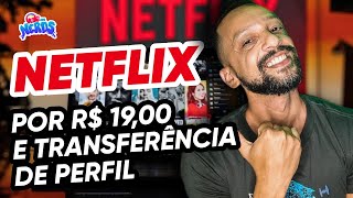 NETFLIX - Transferência de Perfil e Plano de R$ 19,00