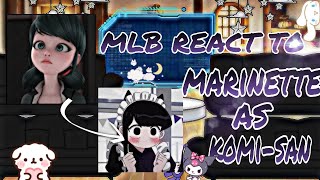 ♡MLB react to Marinette as komi-san♡《Gacha club 》