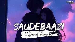 Main Kabhi Bhoolunga Na Tujhe - (Slowed+Reverb) | Saudebaazi Encore | Javed Ali | Feeling AESTHETIC