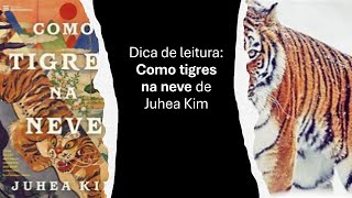 Dica de leitura: Como os tigres na neve.