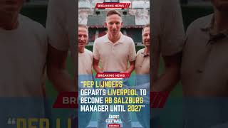 Pep Lijnders Departs Liverpool to Become RB Salzburg Manager Until 2027#ShortsFootballNews