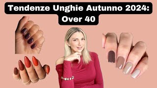 Tendenze Unghie Autunno 2024: Colori e Design Perfetti per Donne Over 40 #vitaover40