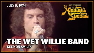 Keep On Smilin' - The Wet Willie Band | The Midnight Special