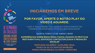 Experiências sobre bons resultados ligados às práticas restaurativas, educação contextualizada...