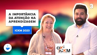 Série ICKM 2023 |4 de 10| A importância da atenção na aprendizagem