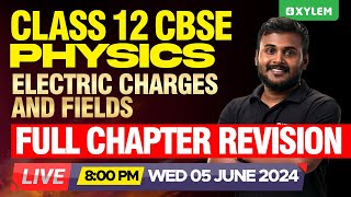 Class 12 CBSE - Physics | Electric Charges And Fields - Full Chapter Revision | Xylem 12 CBSE