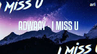 ADWAAY - I MISS U (HD)