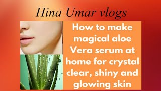 Aloe vera syrem home made|Hina umar vlogs