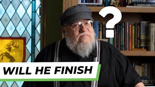 Will George R.R. Martin FINISH Game of Thrones?