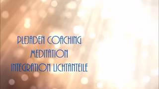 Plejaden-Coaching: Meditation Lichtanteile integrieren