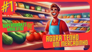 PRIMEIRO DIA COMO DONO DE SUPERMERCADO GAMEPLAY NO SIMULADOR DE MERCADINHO |SUPERMARKET SIMULATOR #1