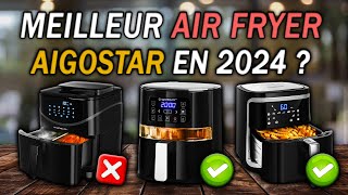 TOP 3 : Meilleur Air Fryer Aigostar 2024