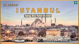 Sejarah Kota ISTANBUL, Kota Terbesar Turki sekaligus Ibu Kota Dunia!