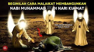 Malaikat Malu Untuk Membangkitkan Nabi Muhammad ﷺ di Hari Kiamat