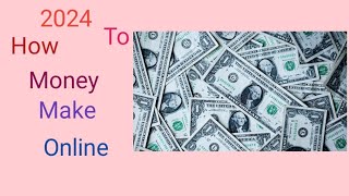 How To Make Money Online 2024