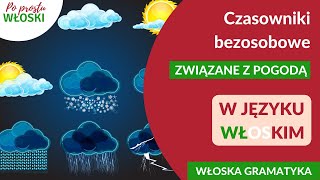 Włoskie czasowniki bezosobowe związane z pogodą – gramatyka w języku włoskim - Po Prostu Włoski