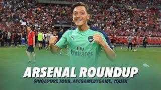 Arsenal Roundup | Singapore Tour, Channel Future, Youth Players