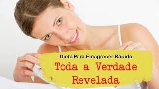 Dieta Para Emagrecer Rápido - Toda a Verdade Revelada