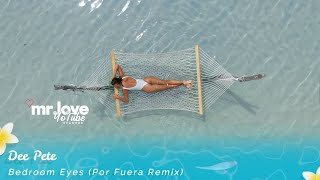 Dee Pete - Bedroom Eyes (Por Fuera Remix)