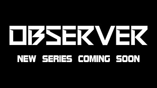 Observer Trailer - New Series on The Play Zone