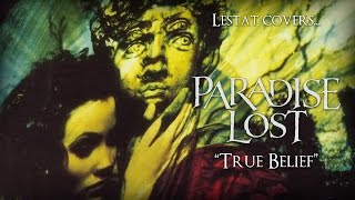 Paradise Lost - True Belief (Cover by Lestat)