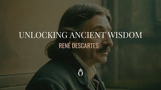 Ancient Wisdom | René Descartes